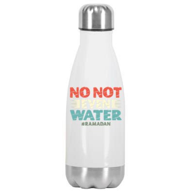 No Not Even Water Islamic Islam Muslim Ramadan Gift Stainless Steel Insulated Water Bottle