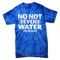 No Not Even Water Islamic Islam Muslim Ramadan Funny Gift Tie-Dye T-Shirt