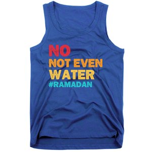 No Not Even Water Ramadan 2022 Fasting Islamic Muslim Funny Gift Tank Top