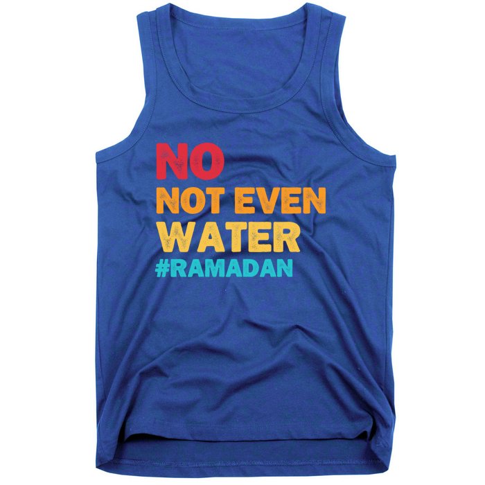 No Not Even Water Ramadan 2022 Fasting Islamic Muslim Funny Gift Tank Top