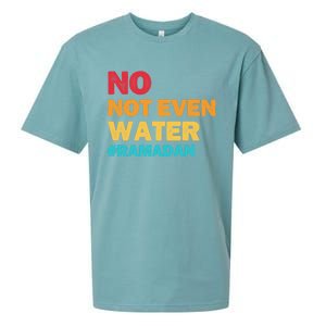 No Not Even Water Ramadan 2022 Fasting Islamic Muslim Funny Gift Sueded Cloud Jersey T-Shirt