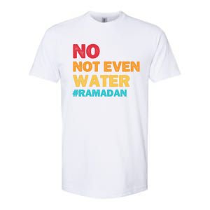 No Not Even Water Ramadan 2022 Fasting Islamic Muslim Funny Gift Softstyle CVC T-Shirt