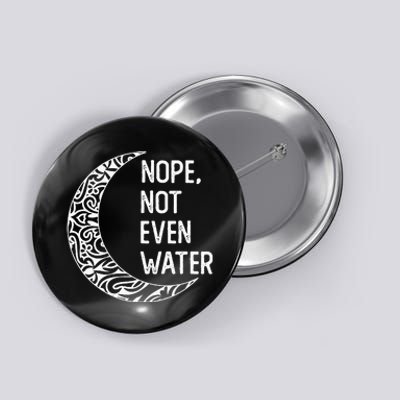 Nope Not Even Water Ramadan Fasting Muslim Button