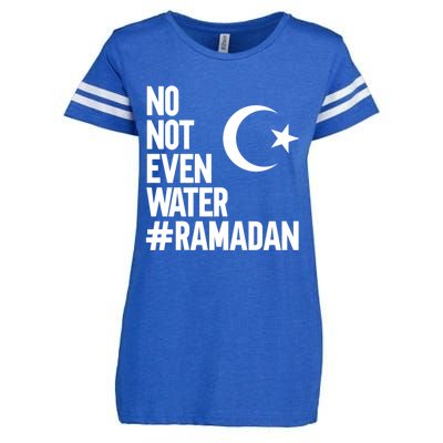 No Not Even Water Ramadan Funny Gift Enza Ladies Jersey Football T-Shirt