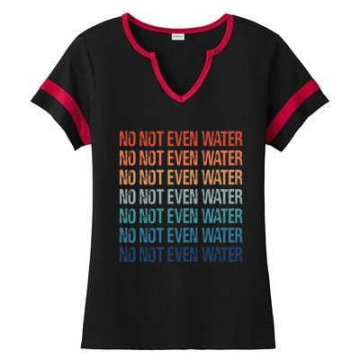 No Not Even Water Ramadan 2022 And Gift Ladies Halftime Notch Neck Tee