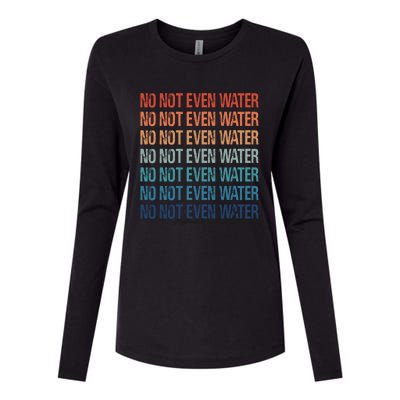 No Not Even Water Ramadan 2022 And Gift Womens Cotton Relaxed Long Sleeve T-Shirt