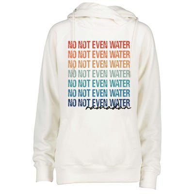 No Not Even Water Ramadan 2022 And Gift Womens Funnel Neck Pullover Hood