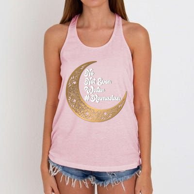 No Not Even Water Ramadan Mubarak Fasting Muslim Islamic Gift Women's Knotted Racerback Tank