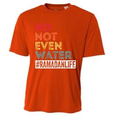 No Not Even Water Ramadan Life Ramadan Kareem 2022 Gift Cooling Performance Crew T-Shirt