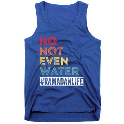 No Not Even Water Ramadan Life Ramadan Kareem 2022 Gift Tank Top