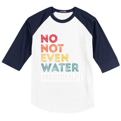 No Not Even Water Ramadan Life Ramadan Kareem 2022 Gift Baseball Sleeve Shirt