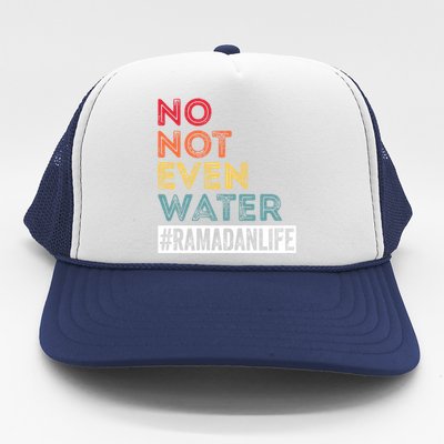 No Not Even Water Ramadan Life Ramadan Kareem 2022 Gift Trucker Hat