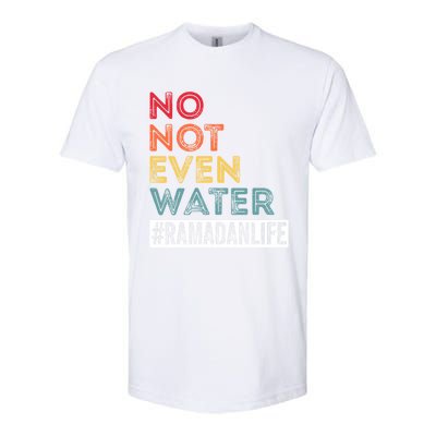 No Not Even Water Ramadan Life Ramadan Kareem 2022 Gift Softstyle CVC T-Shirt