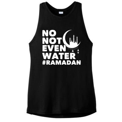 No Not Even Water Cool Islamic Fasting Muslim Ramadan Gift Ladies PosiCharge Tri-Blend Wicking Tank