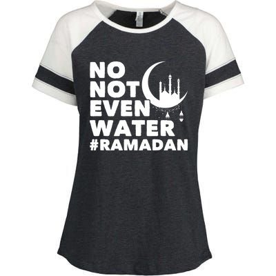 No Not Even Water Cool Islamic Fasting Muslim Ramadan Gift Enza Ladies Jersey Colorblock Tee