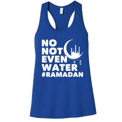 No Not Even Water Cool Islamic Fasting Muslim Ramadan Gift Women's Racerback Tank