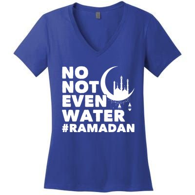 No Not Even Water Cool Islamic Fasting Muslim Ramadan Gift Women's V-Neck T-Shirt