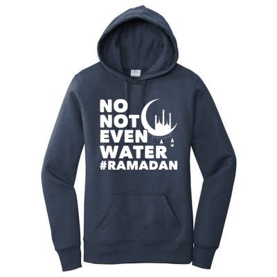 No Not Even Water Cool Islamic Fasting Muslim Ramadan Gift Women's Pullover Hoodie