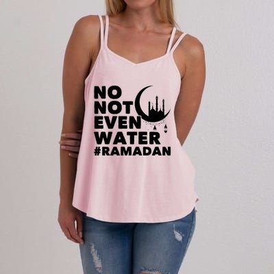 No Not Even Water Cool Islamic Fasting Muslim Ramadan Gift Women's Strappy Tank