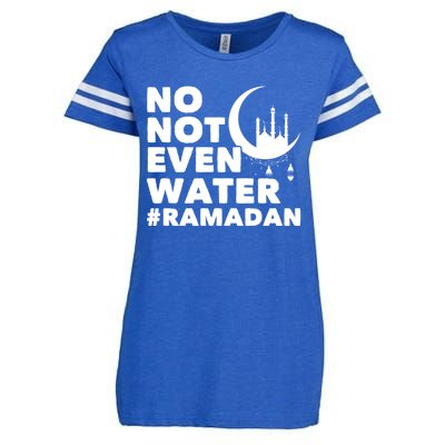 No Not Even Water Cool Islamic Fasting Muslim Ramadan Gift Enza Ladies Jersey Football T-Shirt