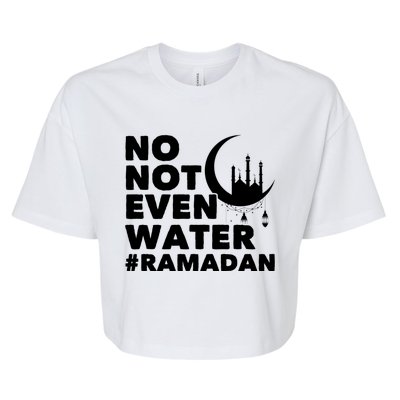 No Not Even Water Cool Islamic Fasting Muslim Ramadan Gift Bella+Canvas Jersey Crop Tee