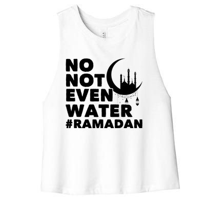 No Not Even Water Cool Islamic Fasting Muslim Ramadan Gift Women's Racerback Cropped Tank