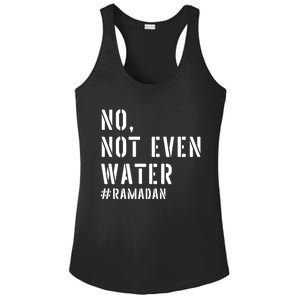 No Not Even Water Ramadan Muslim Fasting Season Gift Ladies PosiCharge Competitor Racerback Tank