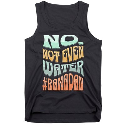 No Not Even Water Fasting Kareem Muslim Ramadan Eid alFitr Tank Top