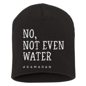 No Not Even Water #Ramadan Gift Ramadan Mubarak Short Acrylic Beanie