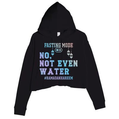 No Not Even Water Fasting Mode On Muslims Ramadan Gift Crop Fleece Hoodie