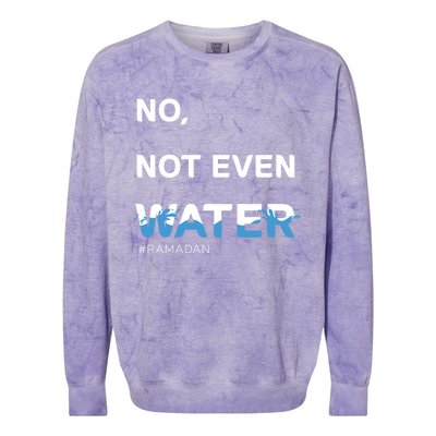 No Not Even Water Cool Islamic Fasting Outfit Ramadan Cool Gift Colorblast Crewneck Sweatshirt