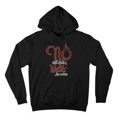 No Not Even Water Ramadan Fasting Muslim Islam Ramadan Hoodie