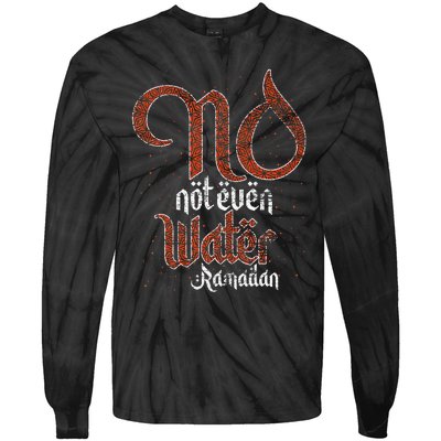 No Not Even Water Ramadan Fasting Muslim Islam Ramadan Tie-Dye Long Sleeve Shirt