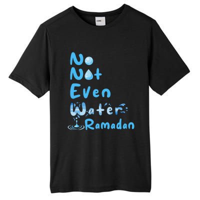 No Not Even Water Ramadan Fasting Muslim Ramadan Kareem Tall Fusion ChromaSoft Performance T-Shirt