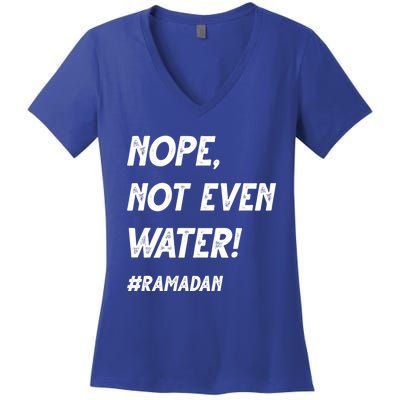 No Not Even Water Ramadan Fasting Outfit For Muslims Gift Women's V-Neck T-Shirt