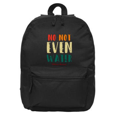 No Not Even Water Ramadan Vinatge Funny Gift For Ramadan Mubarak 16 in Basic Backpack