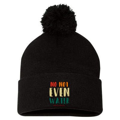 No Not Even Water Ramadan Vinatge Funny Gift For Ramadan Mubarak Pom Pom 12in Knit Beanie
