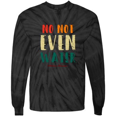 No Not Even Water Ramadan Vinatge Funny Gift For Ramadan Mubarak Tie-Dye Long Sleeve Shirt