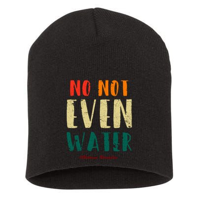 No Not Even Water Ramadan Vinatge Funny Gift For Ramadan Mubarak Short Acrylic Beanie