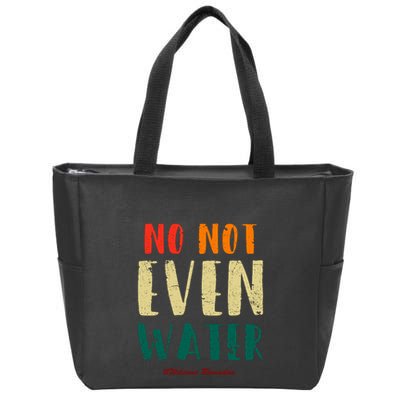 No Not Even Water Ramadan Vinatge Funny Gift For Ramadan Mubarak Zip Tote Bag