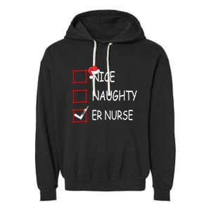 Nice Naughty Er Nurse Check List Er Nurse Christmas Gift Garment-Dyed Fleece Hoodie