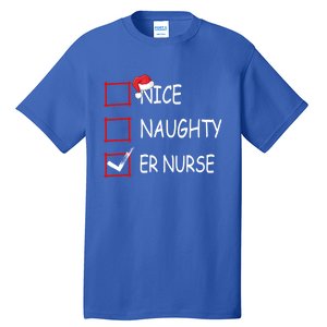 Nice Naughty Er Nurse Check List Er Nurse Christmas Gift Tall T-Shirt