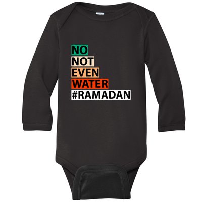 No Not Even Water Ramadan Kareem Islamic Fasting Gift For Ramadan Mubarak Baby Long Sleeve Bodysuit