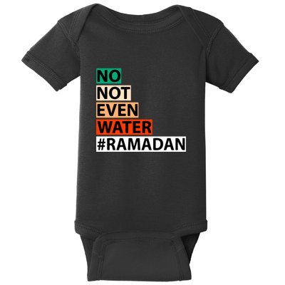 No Not Even Water Ramadan Kareem Islamic Fasting Gift For Ramadan Mubarak Baby Bodysuit