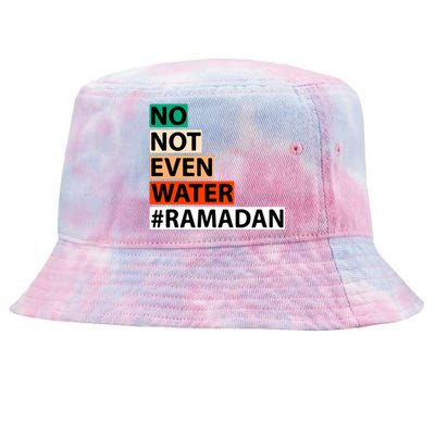 No Not Even Water Ramadan Kareem Islamic Fasting Gift For Ramadan Mubarak Tie-Dyed Bucket Hat