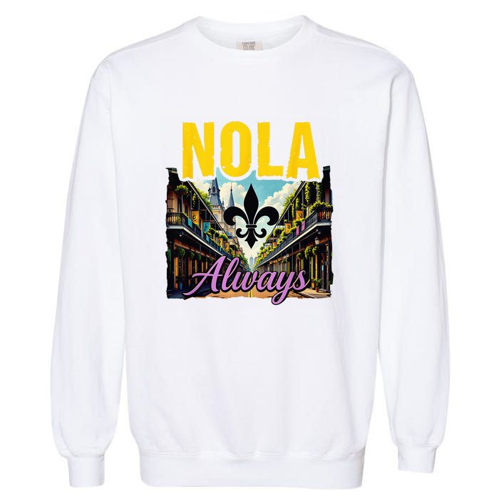 Nola Never Forget New Orleans Nola Always Always Support Garment-Dyed Sweatshirt