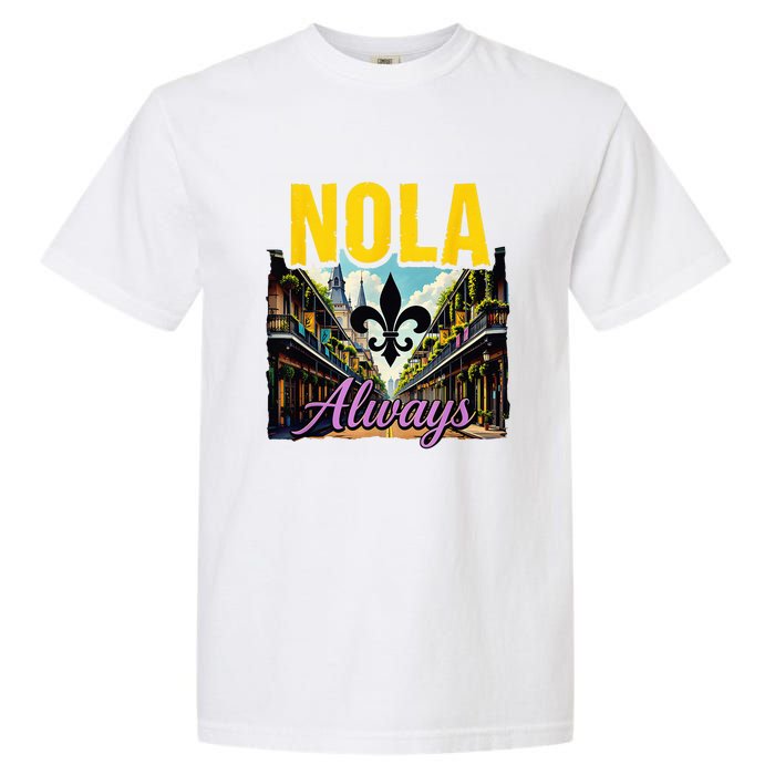 Nola Never Forget New Orleans Nola Always Always Support Garment-Dyed Heavyweight T-Shirt