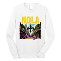 Nola Never Forget New Orleans Nola Always Always Support Long Sleeve Shirt