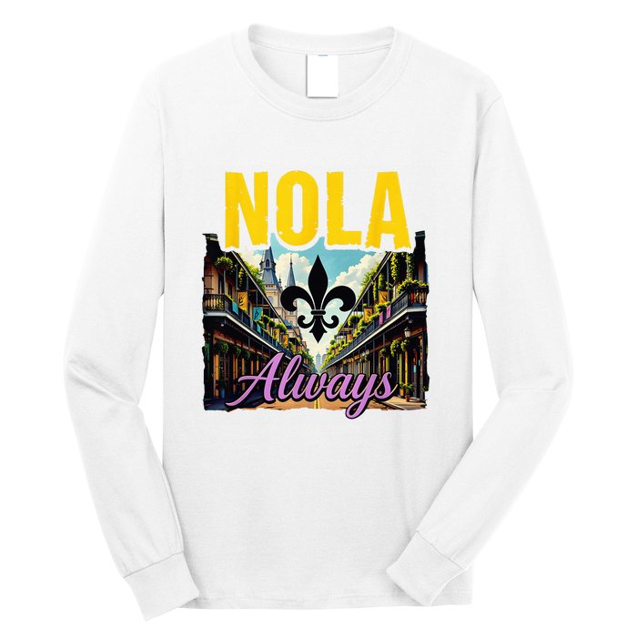 Nola Never Forget New Orleans Nola Always Always Support Long Sleeve Shirt