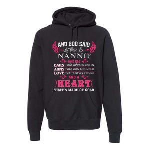 Nannie Name Gift And God Said Let There Be Nannie Premium Hoodie